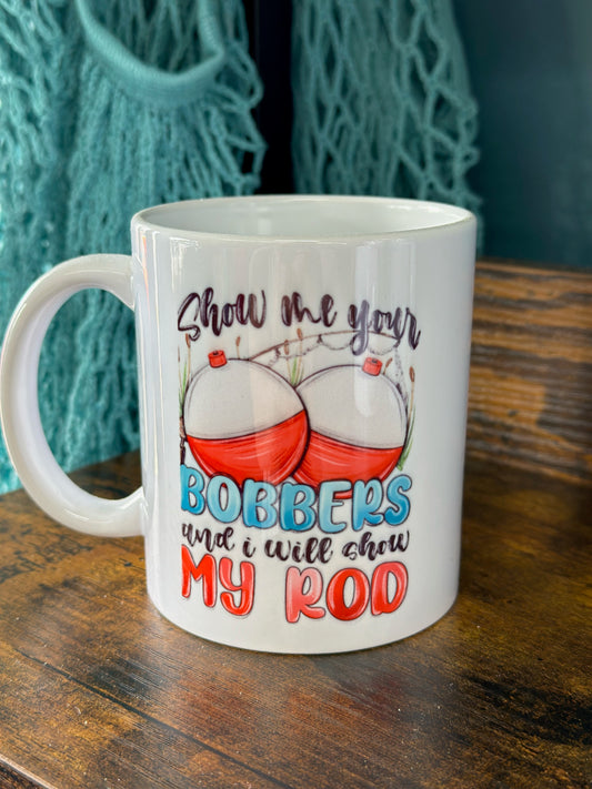 Show Me Your Bobbers 11 oz Coffee Mug